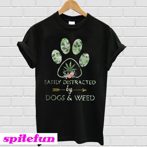 Easily Distracted by Dogs and Weed T-shirt