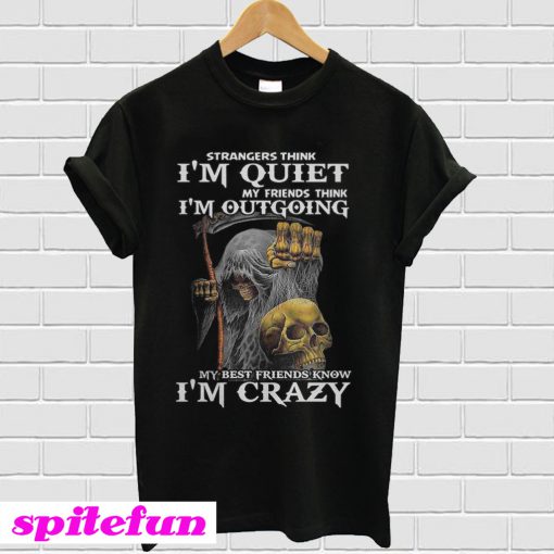 Strangers think I'm quiet my friends think I'm outgoing T-shirt