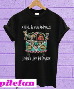 A girl and her animals living life in peace T-shirt