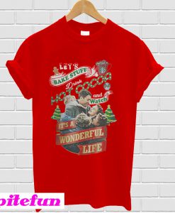 It's a wonderful life Let's bake stuff drink hot cocoa T-shirt