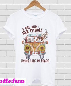 A girl and her pitbull living life in peace T-shirt