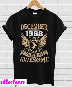 December 1968 50 years of being awesome T-shirt