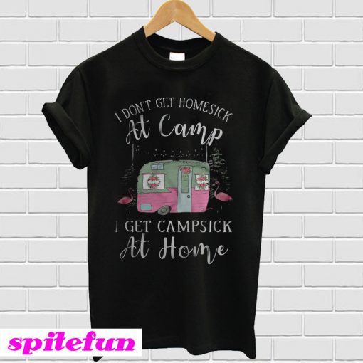 I Don't Get Homesick At Camp T-Shirt
