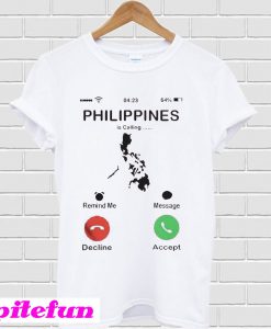 The Philippines is calling and i must go phone pun T-Shirt