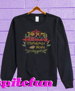 This girl loves Hallmark Christmas movies Sweatshirt