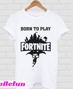 Born to play Fortnite T-Shirt