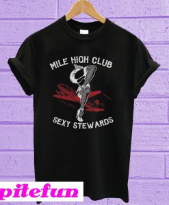 Mile high club sexy stewards T-shirt