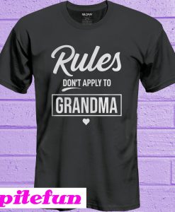 Rules Don't Apply To Grandma T-Shirt