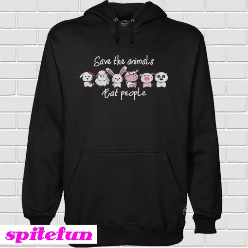 Save the animals eat people Hoodie