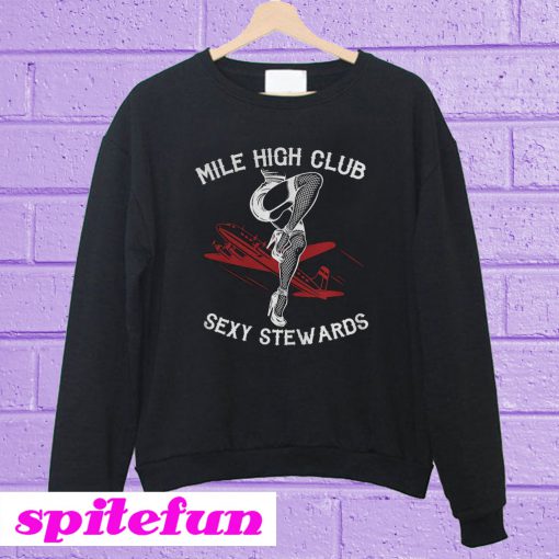 Mile high club sexy stewards Sweatshirt