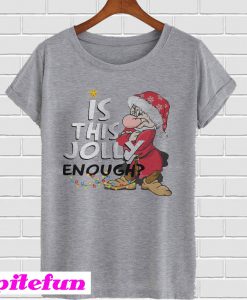 Grumpy Santa Is this Jolly enough T-shirt