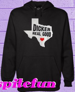 Dicker Real Good Hoodie