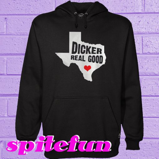 Dicker Real Good Hoodie