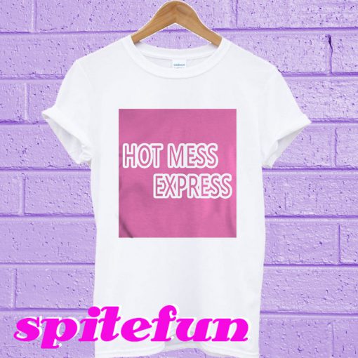 Hot mess express T-shirt