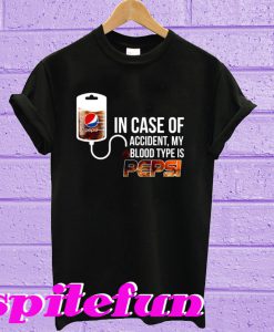 In Case Of Accident My Blood Type Is Pepsi T-Shirt