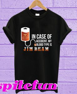 In Case Of Accident My Blood Type Is Jim Beam T-Shirt