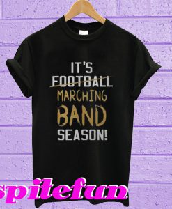 It’s football Marching band season T-Shirt