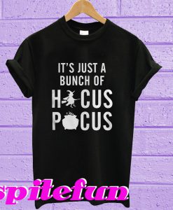 It’s just a bunch of hocus pocus T-shirt