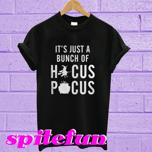 It’s just a bunch of hocus pocus T-shirt