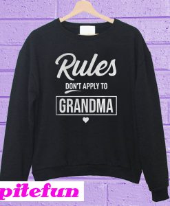 Rules Don't Apply To Grandma Sweatshirt