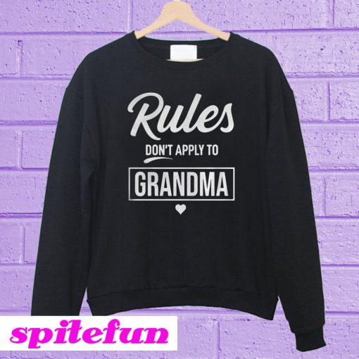 Rules Don't Apply To Grandma Sweatshirt