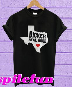 Dicker Real Good T-Shirt