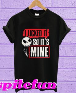 Jack Skellington I licked it so it's mine T-shirt