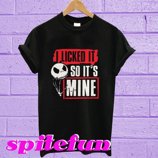 Jack Skellington I licked it so it's mine T-shirt