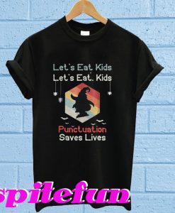 Let's eat kids let's eat kids punctuation saves lives T-shirt