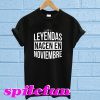 Leyendas Nacen en Noviembre T-shirt