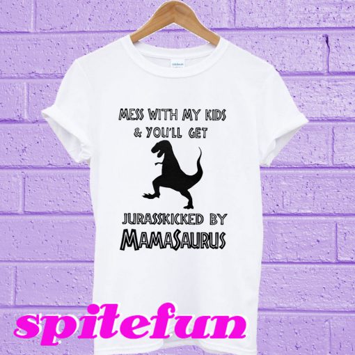 Mess with my kids and you’ll get T-shirt