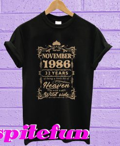 November 1986 32 years of being a little bit of heaven T-shirt