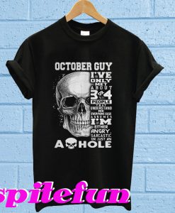 October Guy I’ve Only Met About 3 Or 4 People T-shirt