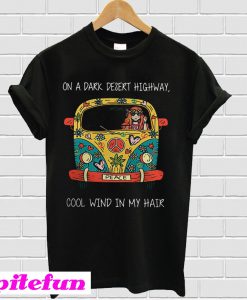 On a dark desert highway cool wind in my hair T-shirt