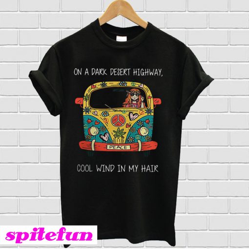 On a dark desert highway cool wind in my hair T-shirt