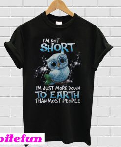 Own bird I'm just more down to earth T-shirt