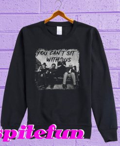 Charming Freddy Jason Michael Myers And Leatherface you can’t sit with us Sweatshirt