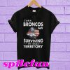 I Am A Broncos Fan Surviving In Texas Territory T-Shirt