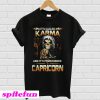 It's called karma and it's pronounced Capricorn T-shirt