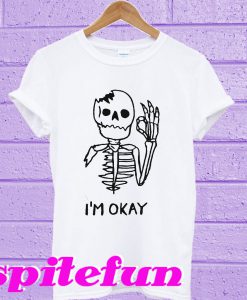 Skull I’m okay T-Shirt