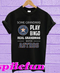 Some grandmas play bingo real grandmas real grandmas watch Astros T-shirt