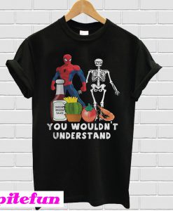 Spiderman and skeleton you wouldn’t understand T-shirt