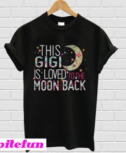 This Gigi is loved to the moon and back T-shirt