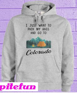 I Just Want To Pack My Bags and Go To Colorado Hoodie