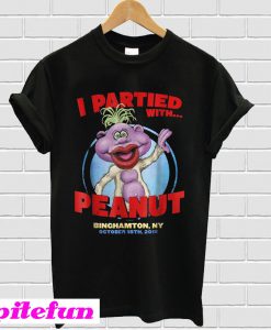 I partied with Peanut Binghamton NY october 18th 2018 T-shirt