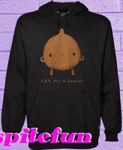 Cry me a river Hoodie