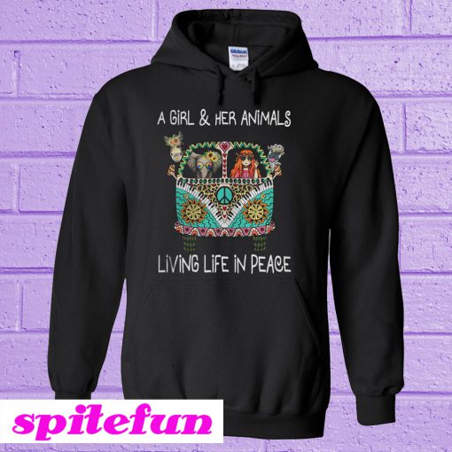 A girl and her animals living life in peace Hoodie