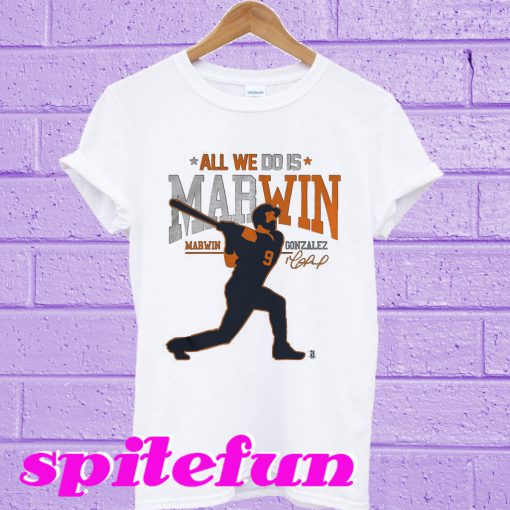 All We Do Is Marwin T-shirt