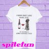 A woman cannot survive wine she needs German shorthaired pointer T-shirt