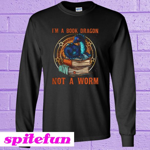 I'm A Book Dragon Not A Worm Sweatshirt